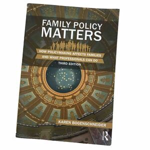 Family Policy Matters Bogenschneider Third Edition 978-0-415-84447 Policymaking